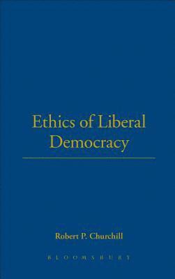Robert Paul Churchill - Ethics of Liberal Democracy, Inbunden. Tillgänglighet: Lägg i varukorg