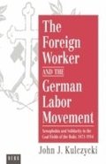 The Foreign Worker and the German Labor Movement
