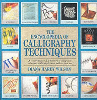 Diana Hardy Wilson - Encyclopedia of Calligraphy Techniques, Häftad
