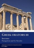 Greek Orators III: Isocrates, Panegyricus and Ad Nicolem