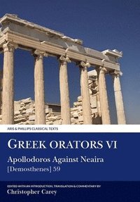 Greek Orators VI:  Apollodorus Against Neaira
