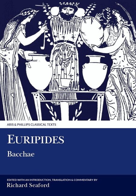 R. A. S. Seaford - Euripides: Bacchae, Häftad