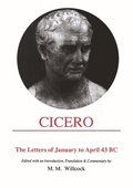 Cicero: Letters of January to April 43 BC