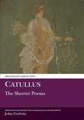 Catullus: The Shorter Poems