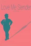 Love Me Slender