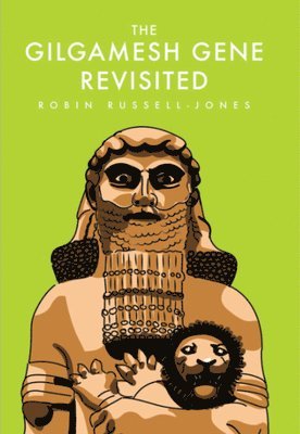 Robin Russell - Jones - Gilgamesh Gene Revisited, Inbunden