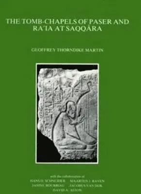 Geoffrey Thorndike Martin - Tomb-Chapels of Paser and Ra`ia at Saqqara, Inbunden. Tillgänglighet: Lägg i varukorg