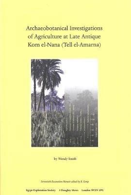 Wendy Smith - Archaeobotanical Investigations of Agriculture at Late Antique Kom el-Nana (Tell el-Amarna), Inbunden. Tillgänglighet: Lägg i varukorg