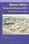 Akhenaten's Workers: The Amarna Stone Village Survey, 2005-9, Volume I