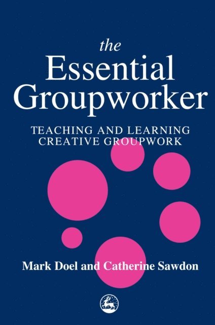 Catherine Sawdon, Mark Doel - Essential Groupworker, E-bok