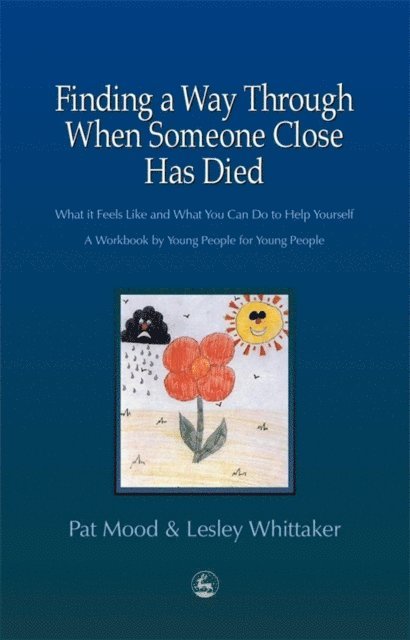Pat Mood, Lesley Whittaker - Finding a Way Through When Someone Close has Died, E-bok