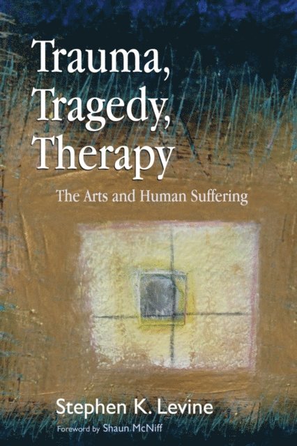 Stephen K. Levine - Trauma, Tragedy, Therapy, E-bok