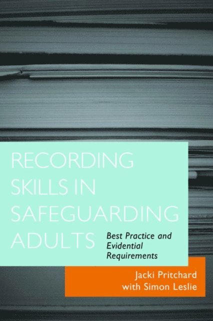 Jacki Pritchard, Simon Leslie - Recording Skills in Safeguarding Adults, E-bok