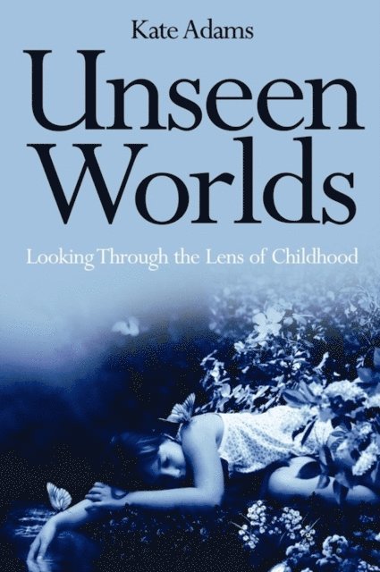 Kate Adams - Unseen Worlds, E-bok