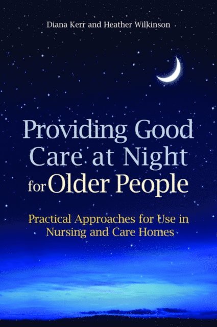 Heather Wilkinson, Diana Kerr - Providing Good Care at Night for Older People, E-bok