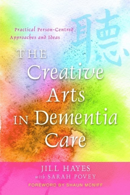 Jill Hayes - Creative Arts in Dementia Care, E-bok