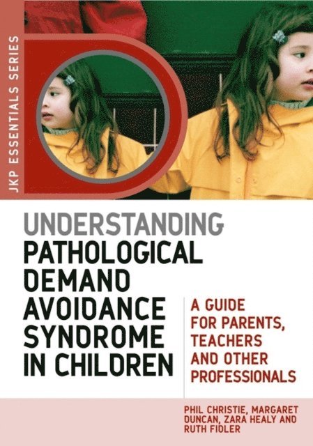 Margaret Duncan, Zara Healy, Ruth Fidler, Phil Christie - Understanding Pathological Demand Avoidance Syndrome in Children, E-bok