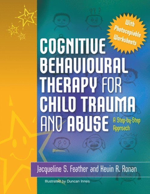 Kevin Ronan, Jacqueline S. Feather - Cognitive Behavioural Therapy for Child Trauma and Abuse, E-bok