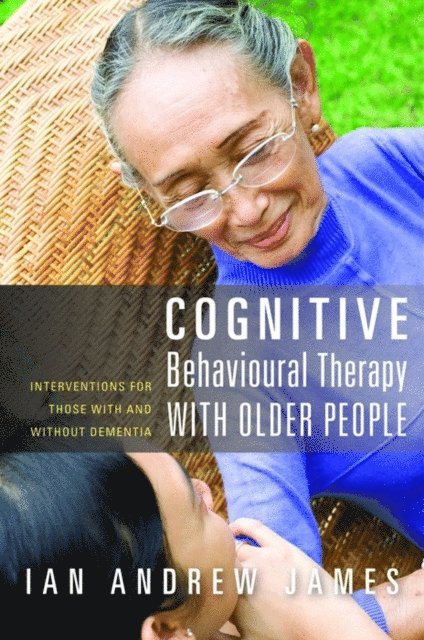Ian Andrew James - Cognitive Behavioural Therapy with Older People, E-bok. Tillgänglighet: Lägg i varukorg