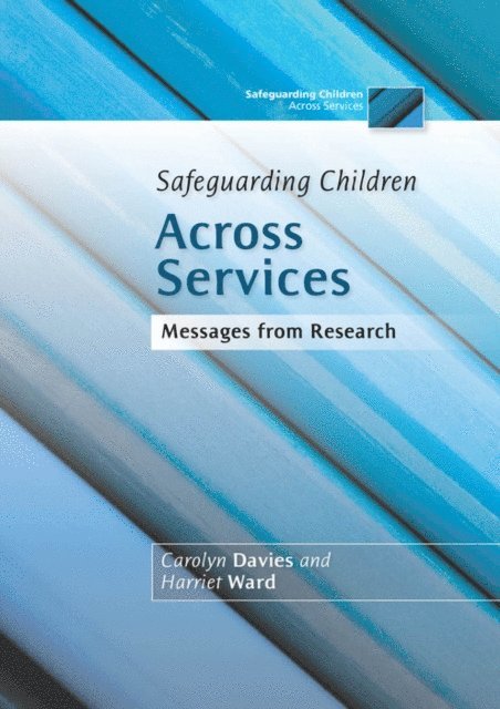 Harriet Ward, Carolyn Davies - Safeguarding Children Across Services, E-bok