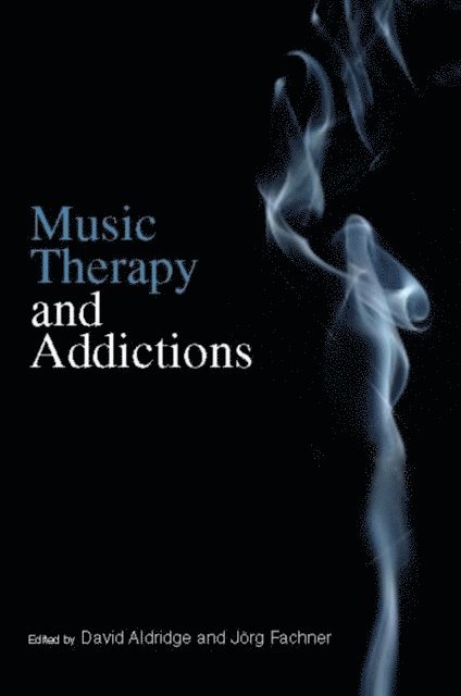 David Aldridge, Joerg Fachner - Music Therapy and Addictions, E-bok