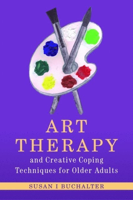 Susan Buchalter - Art Therapy and Creative Coping Techniques for Older Adults, E-bok