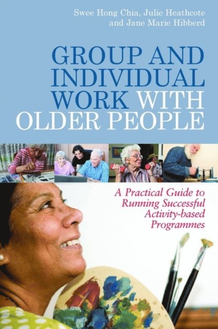 Julie Heathcote, Swee Hong Chia, Jane Hibberd - Group and Individual Work with Older People, E-bok