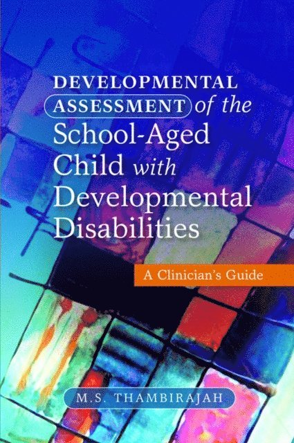 M. S. Thambirajah - Developmental Assessment of the School-Aged Child with Developmental Disabilities, E-bok