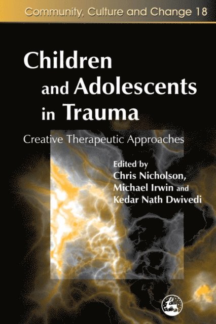 Kedar Nath Dwivedi, Chris Nicholson, Michael Irwin - Children and Adolescents in Trauma, E-bok