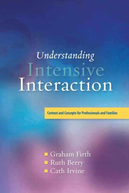 Cath Irvine, Graham Firth, Ruth Berry - Understanding Intensive Interaction, E-bok