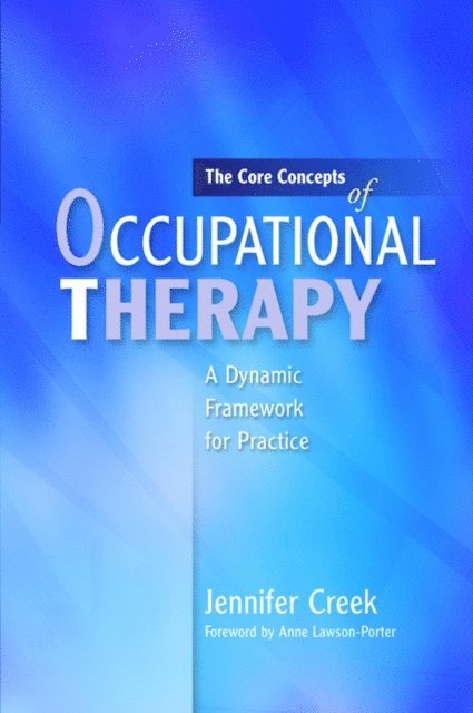 Jennifer Creek - Core Concepts of Occupational Therapy, E-bok