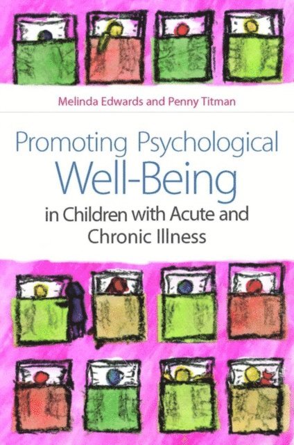 Melinda Edwards, Penny Titman - Promoting Psychological Well-Being in Children with Acute and Chronic Illness, E-bok