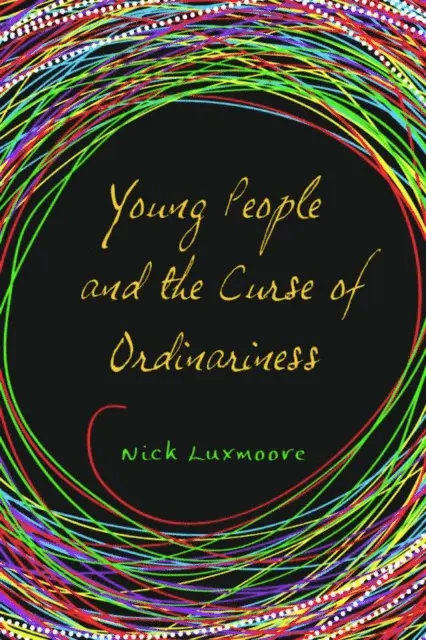 Nick Luxmoore - Young People and the Curse of Ordinariness, E-bok. Tillgänglighet: Lägg i varukorg