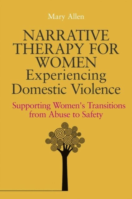 Mary Allen - Narrative Therapy for Women Experiencing Domestic Violence, E-bok