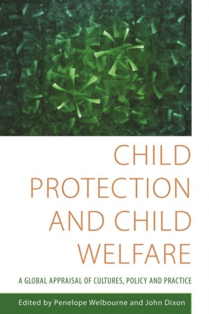 John Dixon, Penelope Welbourne - Child Protection and Child Welfare, E-bok