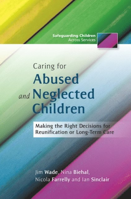 Nina Biehal, Jim Wade, Nicola Farrelly, Ian Sinclair - Caring for Abused and Neglected Children, E-bok