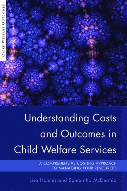 Samantha McDermid, Lisa Holmes - Understanding Costs and Outcomes in Child Welfare Services, E-bok