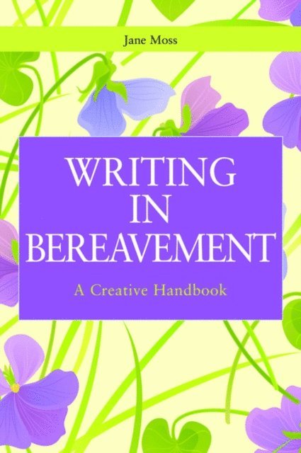 Jane Moss - Writing in Bereavement, E-bok