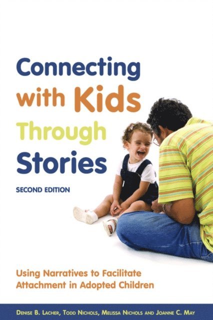 Melissa Nichols, Denise B. Lacher, Joanne C. May, Todd Nichols - Connecting with Kids Through Stories, E-bok