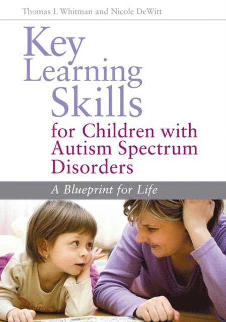 Nicole DeWitt, Thomas L. Whitman - Key Learning Skills for Children with Autism Spectrum Disorders, E-bok