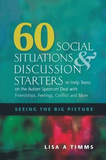 Lisa Timms - 60 Social Situations and Discussion Starters to Help Teens on the Autism Spectrum Deal with Friendships, Feelings, Conflict and More, E-bok. Tillgänglighet: Lägg i varukorg