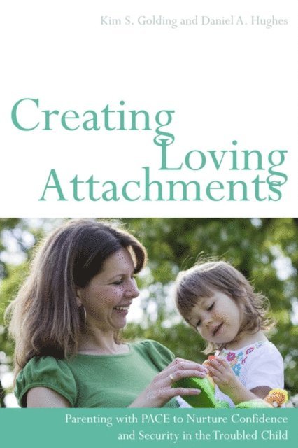 Daniel Hughes, Kim S. Golding - Creating Loving Attachments, E-bok