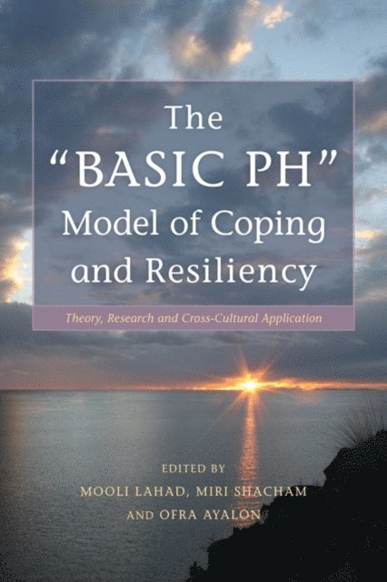 Professor Mooli Lahad, Ofra Ayalon, Miri Shacham - "BASIC Ph" Model of Coping and Resiliency, E-bok
