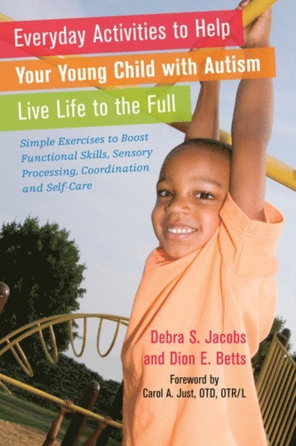 Dion Betts, Debra Jacobs - Everyday Activities to Help Your Young Child with Autism Live Life to the Full, E-bok