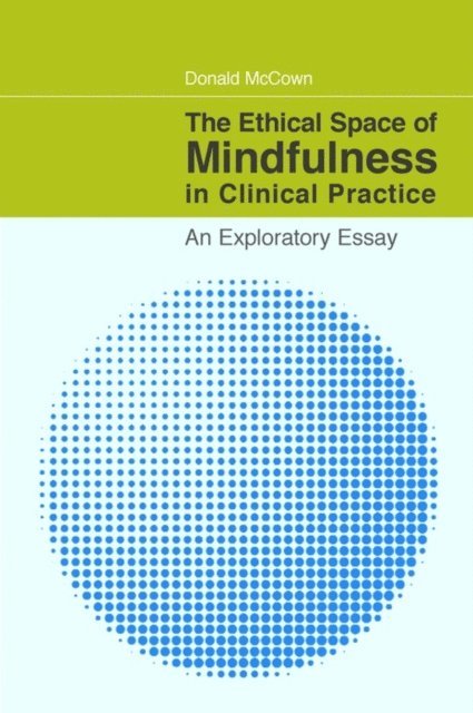 Donald McCown - Ethical Space of Mindfulness in Clinical Practice, E-bok