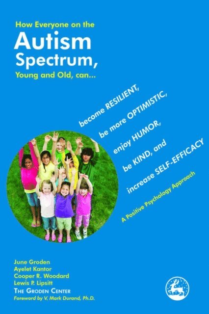 Ayelet Kantor, Lewis Lipsitt, Cooper R. Woodard, June Groden - How Everyone on the Autism Spectrum, Young and Old, can..., E-bok