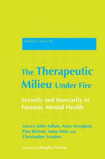 John Adlam, Anne Aiyegbusi, Pam Kleinot, Anna Motz, Christopher Scanlon, Christopher, Scanlon, Anna, Motz, Pam , Kleinot, John , Adlam - Therapeutic Milieu Under Fire, E-bok