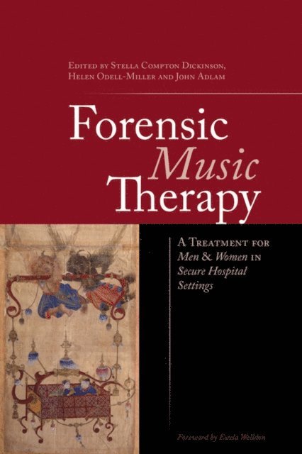 John Adlam, Helen Odell-Miller, Stella Compton-Dickinson - Forensic Music Therapy, E-bok