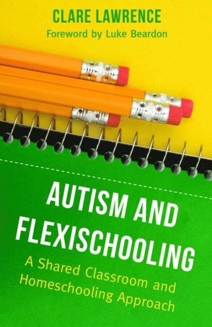 Clare Lawrence - Autism and Flexischooling, E-bok