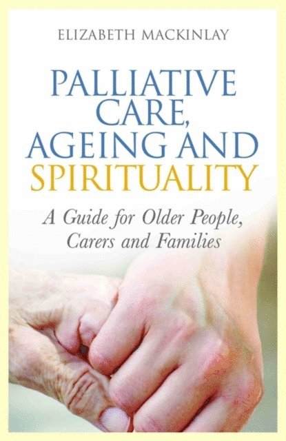 Elizabeth MacKinlay - Palliative Care, Ageing and Spirituality, E-bok